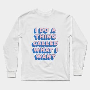 I Do a Thing Called What I Want in Peach Fuzz Pink and Blue Long Sleeve T-Shirt